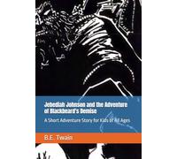 Jebediah Johnson and the Adventure of Blackbeard's Demise: A Short Adventure Story for Kids of All Ages