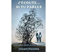 J'écoute... si tu parles: Parler est une besoin, écouter est un art.