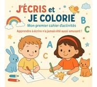 J'écris et je colorie: Mon premier cahier d'activités. Apprendre à écrire n'a jamais été aussi amusant !
