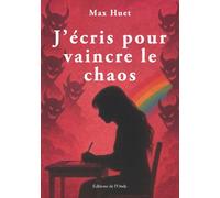 J'écris pour vaincre le chaos