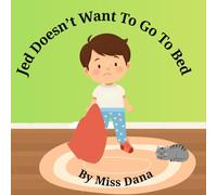 Jed Doesn't Want To Go To Bed (More helpful children's books.)