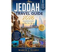 Jeddah Travel Guide 2026: Your Complete Companion to Exploring Saudi Arabia’s Red Sea City