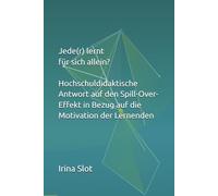 Jede(r) lernt für sich allein?: Hochschuldidaktische Antwort auf den Spill-Over-Effekt in Bezug auf die Motivation der Lernenden