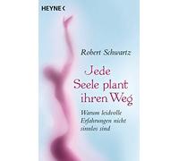 Jede Seele plant ihren Weg: Warum leidvolle Erfahrungen nicht sinnlos sind