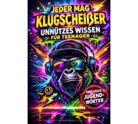 Jeder mag Klugscheißer: Unnützes Wissen für Teenager