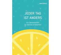 Jeder Tag ist anders: Ein Sammelalbum für Gefühle und Gedanken