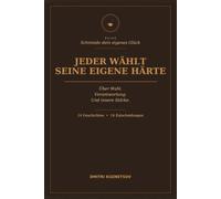 Jeder wählt seine eigene Härte: ein Buch, das dir Halt gibt - darüber, wie uns Schwierigkeiten stärker machen (Schmiede dein eigenes Glück)