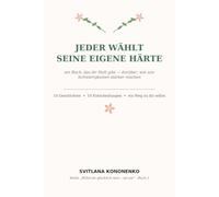 Jeder wählt seine eigene Härte: ein Buch, das dir Halt gibt - darüber, wie uns Schwierigkeiten stärker machen (Willst du glücklich sein - sei es)
