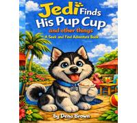 Jedi Finds His Pup Cup and other things: A Seek and Find Adventure (Jedi Finds His Home)