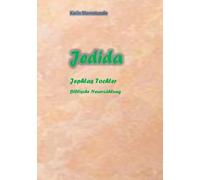 Jedida - Jephtas Tochter: Gebunden durch ein Gelübde - ein Leben für Gott