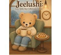 Jeelushi: Cozy Teddy Bear- Coffeehouse Edition: 20 20 Bold & Easy Cozy Coloring Book for Kids and Adults Featuring Cute Teddy Bears, Coffee Shop Treats, and Relaxing Café Scenes