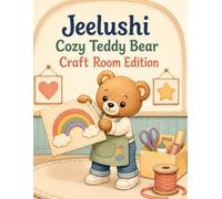 Jeelushi: Cozy Teddy Bear- Craft Room Edition: A Charming Creative Escape for Adults, Teens & Kids. 25 Coloring Pages