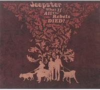 Jeepster - What If All The Rebels Died ? [Digipack]
