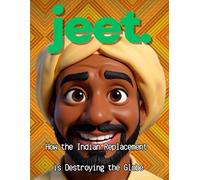 JEET: How the Indian Replacement Is Destroying the Globe