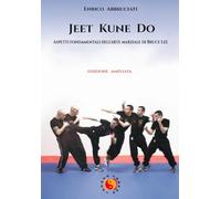 Jeet Kune Do: Aspetti fondamentali dell'arte marziale di Bruce Lee: 1 (Jeet Kune Do: L'Arte, la Filosofia e la Via di Bruce Lee)