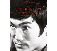 JEET KUNE DO. El arte ofensivo de la defensa (ARTES MARCIALES)