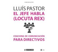 Jefe habla, El (Locuta Rex). Coaching de comunicación para directivos: 459 (Manuales)