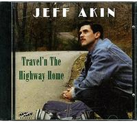 Jeff Akin - Travel'n The Highway Home (UK Import)