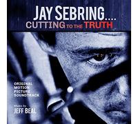 Jeff Beal - Jay Sebring...Cutting To The Truth: Original Motion Picture Soundtrack