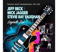 Jeff Beck - Mick Jagger - Stevie Ray Vaughan - Jeff Beck - Mick Jagger - Stevie Ray Vaughan - Legends Live (Original Radio Transmissions, 1987 - 1989)
