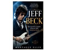 JEFF BECK: The Legendary English Guitarist Who Redefined Rock Music