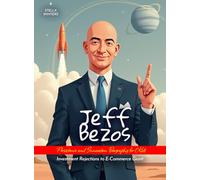 Jeff Bezos Persistence and Innovation Biography for Kids: Investment Rejections to E-Commerce Giant