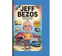 JEFF BEZOS: The Journey Of a Boy from a Small Garage to a Global Empire (A Biography Book For Kids)