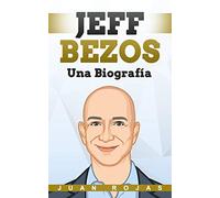 Jeff Bezos: Una Biografía