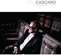 Jeff Cascaro - Broadway and Beyond