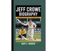 JEFF CROWE BIOGRAPHY: From Batsman to Match Referee - A Life Shaped by Cricket