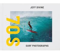 Jeff Divine: 70s Surf Photographs: Seventies Surf Photographs