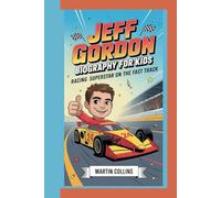 JEFF GORDON BIOGRAPHY FOR KIDS: Racing Superstar On The Fast Track
