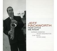 Jeff Hackworth - How Little We Know