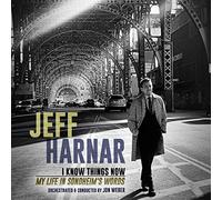 Jeff Harnar - I KNOW THINGS NOW (my life in Sondheim's words)