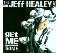Jeff Healey Band, The - Get Me Some
