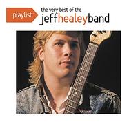 Playlist: The Very Best of the Jeff Healey Band