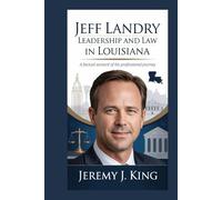 Jeff Landry: Leadership and Law in Louisiana: A Factual Account of His Professional Journey