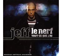 Jeff Le Nerf - Tout Ce Que J'ai