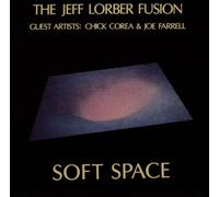 Jeff Lorber Fusion,the - Soft Space Feat.Chick Corea