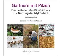Jeff Lowenfels Gärtnern mit Pilzen: Der Leitfaden des Bio-Gärtners (Tapa dura)