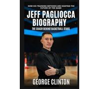 Jeff Pagliocca Biography: The Coach Behind Basketball Stars - How His Training Methods Are Shaping the Future of the game (Women's Basketball Biography)