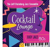 Jeff Steinberg – Cocktail Lounge: Easy Jazz 80s