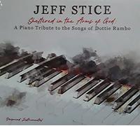 Jeff Stice - Sheltered In The Arms of God: A Piano Tribute to the Songs of Dottie Rambo