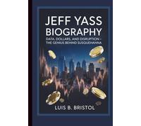 JEFF YASS BIOGRAPHY: DATA, DOLLARS, AND DISRUPTION - THE GENIUS BEHIND SUSQUEHANNA