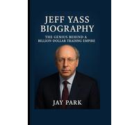 JEFF YASS BIOGRAPHY: The Genius Behind a Billion-Dollar Trading Empire