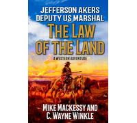 Jefferson Akers: U.S. Marshal: The Law Of The Land: A Western Adventure (A Jefferson Akers: U.S. Marshal Western)