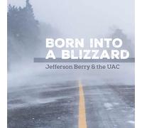 Jefferson Berry & The Uac - Born Into A Blizzard [Vinilo]