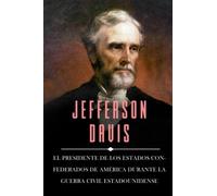 Jefferson Davis: El Presidente de los Estados Confederados de América durante la Guerra Civil Estadounidense (Americanos Ilustres)