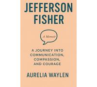 Jefferson Fisher - A Journey Into Communication, Compassion, and Courage