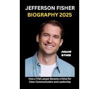 JEFFERSON FISHER BIOGRAPHY 2025: How a Trial Lawyer Became a Voice for Clear Communication and Leadership